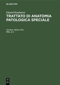 Eduard Kaufmann: Trattato di anatomia patologica speciale / Eduard Kaufmann: Trattato di anatomia patologica speciale. Vol. 2, 2