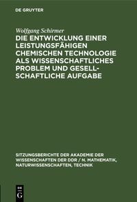 Die Entwicklung einer leistungsfähigen chemischen Technologie als wissenschaftliches Problem und gesellschaftliche Aufgabe