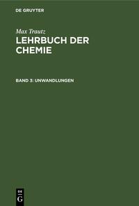 Max Trautz: Lehrbuch der Chemie / Unwandlungen