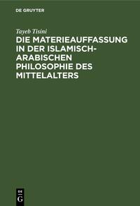 Die Materieauffassung in der islamisch-arabischen Philosophie des Mittelalters