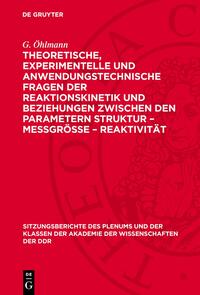 Theoretische, experimentelle und anwendungstechnische Fragen der Reaktionskinetik und Beziehungen zwischen den Parametern Struktur – Meßgröße – Reaktivität