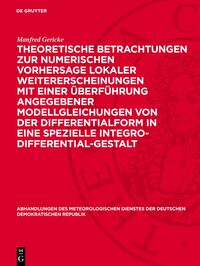 Theoretische Betrachtungen zur numerischen Vorhersage lokaler Weitererscheinungen mit einer Überführung angegebener Modellgleichungen von der Differentialform in eine spezielle Integro-Differential-Gestalt