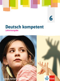 Deutsch kompetent 6. Ausgabe Sachsen, Sachsen-Anhalt, Thüringen Gymnasium