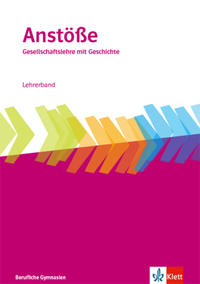 Anstöße Gesellschaftslehre mit Geschichte. Allgemeine Ausgabe Berufliche Gymnasien