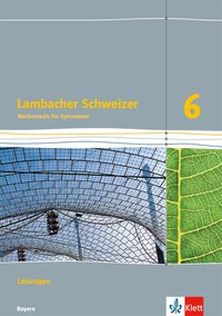 Lambacher Schweizer Mathematik 6. Ausgabe Bayern