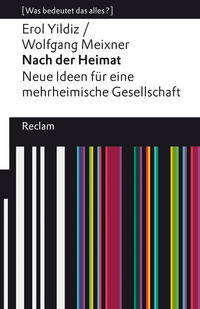 Nach der Heimat. Neue Ideen für eine mehrheimische Gesellschaft. [Was bedeutet das alles?]