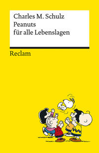 Peanuts für alle Lebenslagen – Die besten Lebensweisheiten von den Kultfiguren von Charles M. Schulz – Reclams Universal-Bibliothek