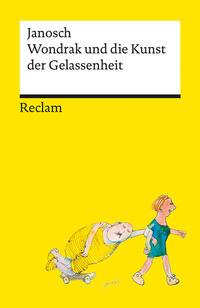 Wondrak und die Kunst der Gelassenheit – Philosophische Lebensweisheiten von Janoschs Kultfigur Herrn Wondrak – Reclams Universal-Bibliothek