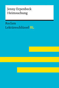 Heimsuchung von Jenny Erpenbeck: Lektüreschlüssel mit Inhaltsangabe, Interpretation, Prüfungsaufgaben mit Lösungen, Lernglossar. (Reclam Lektüreschlüssel XL) | Deutsch-Unterricht, Klausur-Vorbereitung