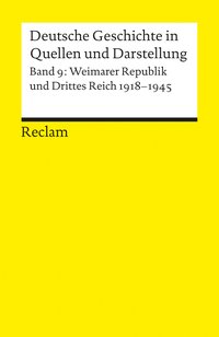 Deutsche Geschichte in Quellen und Darstellung / Weimarer Republik und Drittes Reich. 1918-1945