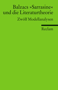 Balzacs »Sarrasine« und die Literaturtheorie. Zwölf Modellanalysen