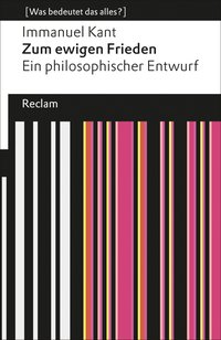 Zum ewigen Frieden. Ein philosophischer Entwurf (Was bedeutet das alles?)