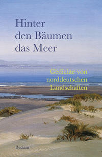 Hinter den Bäumen das Meer. Gedichte von norddeutschen Landschaften