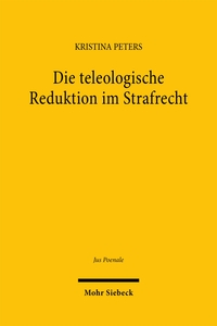 Die teleologische Reduktion im Strafrecht