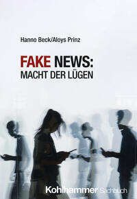 Fake News: Macht der Lügen