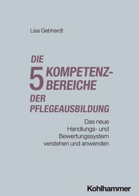 Die fünf Kompetenzbereiche der Pflegeausbildung