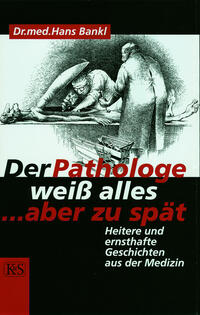 Der Pathologe weiß alles … aber zu spät