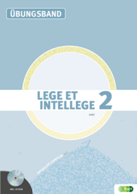 LEGE ET INTELLEGE Übungsband (Teil 2) für die 8. Klasse (Kurzform: vierjähriges Latein)