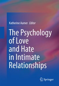 The Psychology of Love and Hate in Intimate Relationships