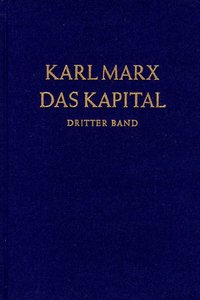 Das Kapital. Kritik der politischen Ökonomie / Das Kapital. Dritter Band