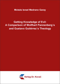 Getting Knowledge of Evil: A Comparison of Wolfhart Pannenberg᾿s and Gustavo Gutiérrez᾿s Theology