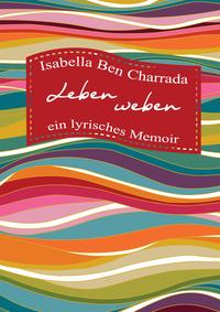 Leben weben — ein lyrisches Memoir