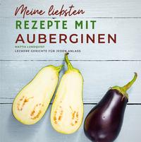 Meine liebsten Rezepte mit Auberginen