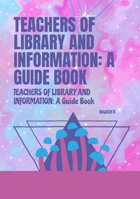 TEACHERS OF LIBRARY AND INFORMATION: A Guide Book