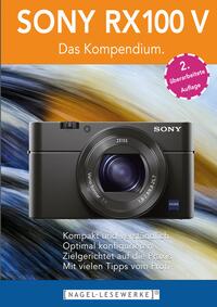 SONY RX100 V - Das Kompendium.