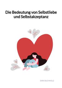 Die Bedeutung von Selbstliebe und Selbstakzeptanz