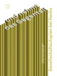 '… und nehmt das Gegenteil'. Gesellschaftsutopien bei Hacks