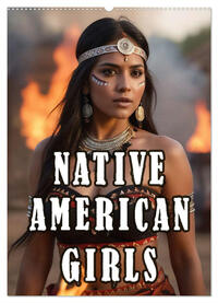 Native American Girls (Wandkalender 2025 DIN A2 hoch), CALVENDO Monatskalender