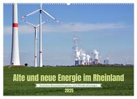 Alte und neue Energie im Rheinland - zwischen Braunkohletagebau und Windkraftanlagen (Wandkalender 2025 DIN A2 quer), CALVENDO Monatskalender