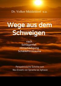 Wege aus dem Schweigen - nach Schlaganfall, Hirnschädigung, Schädelhirntrauma