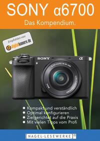 SONY α6700 - Das Kompendium.