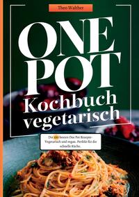 One Pot Kochbuch Vegetarisch