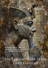 The Egyptian Book of the Dead Explored