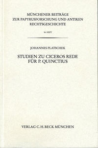 Münchener Beiträge zur Papyrusforschung und antiken Rechtsgeschichte / Münchener Beiträge zur Papyrusforschung Heft 94: Studien zu Ciceros Rede für P. Quinctius