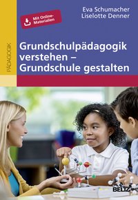 Grundschulpädagogik verstehen – Grundschule gestalten