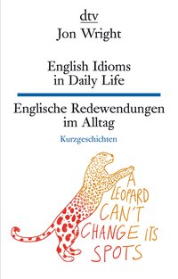 English Idioms in Daily Life Englische Redewendungen im Alltag