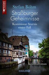 Straßburger Geheimnisse - Kommissar Sturnis erster Fall