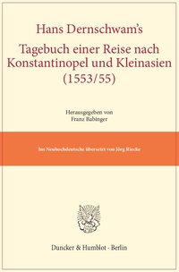 Hans Dernschwam's Tagebuch einer Reise nach Konstantinopel und Kleinasien (1553-55).