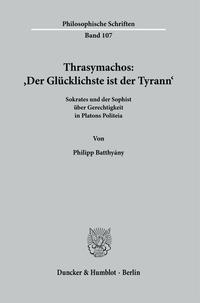 Thrasymachos: ›Der Glücklichste ist der Tyrann‹.