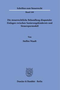 Die steuerrechtliche Behandlung disquotaler Einlagen zwischen Sanierungshindernis und Steuersparmodell.