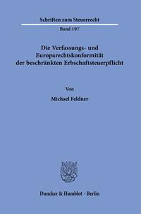 Die Verfassungs- und Europarechtskonformität der beschränkten Erbschaftsteuerpflicht.