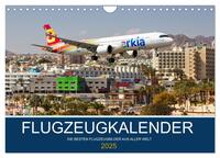 Flugzeugkalender - die besten Flugzeugbilder aus aller Welt (Wandkalender 2025 DIN A4 quer), CALVENDO Monatskalender