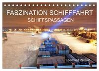 Faszination Schifffahrt - Schiffspassagen (Tischkalender 2025 DIN A5 quer), CALVENDO Monatskalender