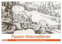 Passion Motorradfahren - Skizzen von der Freiheit auf dem Motorrad (Wandkalender 2025 DIN A2 quer), CALVENDO Monatskalender