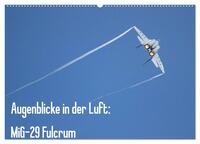 Augenblicke in der Luft: MiG-29 Fulcrum (Wandkalender 2025 DIN A2 quer), CALVENDO Monatskalender