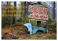 BILKYRKOGÅRDEN Der Autofriedhof im Kyrkö Mosse (Wandkalender 2025 DIN A2 quer), CALVENDO Monatskalender